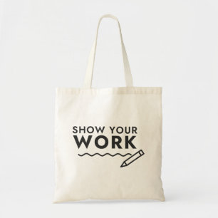 Show Your Work Math Teacher Pencil Tote Bag