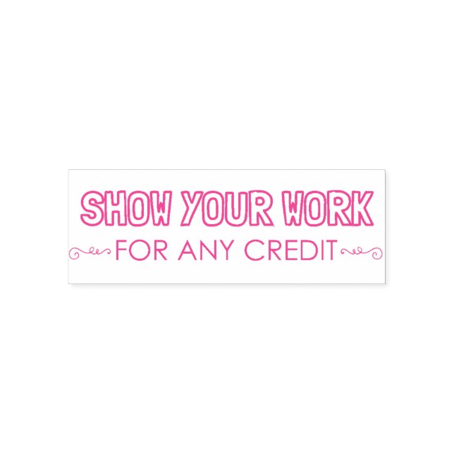Show Your Work Self Inking Rubber Stamp (Design)