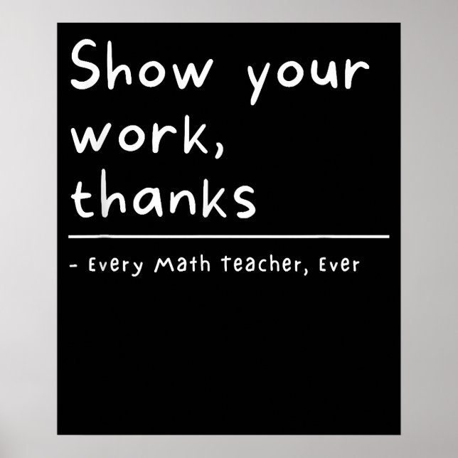Show Your Work Thanks Math Teacher Poster (Front)