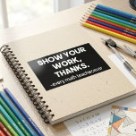 Show Your Work Thanks Sarcastic Math Class Quote Rectangular Sticker<br><div class="desc">This minimalist text design highlights the familiar classroom phrase Show Your Work Thanks in bold white lettering on a black background. The clean contrast gives it a modern look while keeping the joke front and centre. It is a smart fit for math teachers, tutors, students, and anyone who enjoys witty...</div>