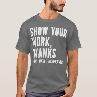 Show Your Workhanks Matheacher boy T-Shirt