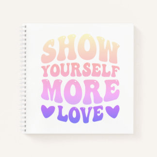 Show yourself more love notebook