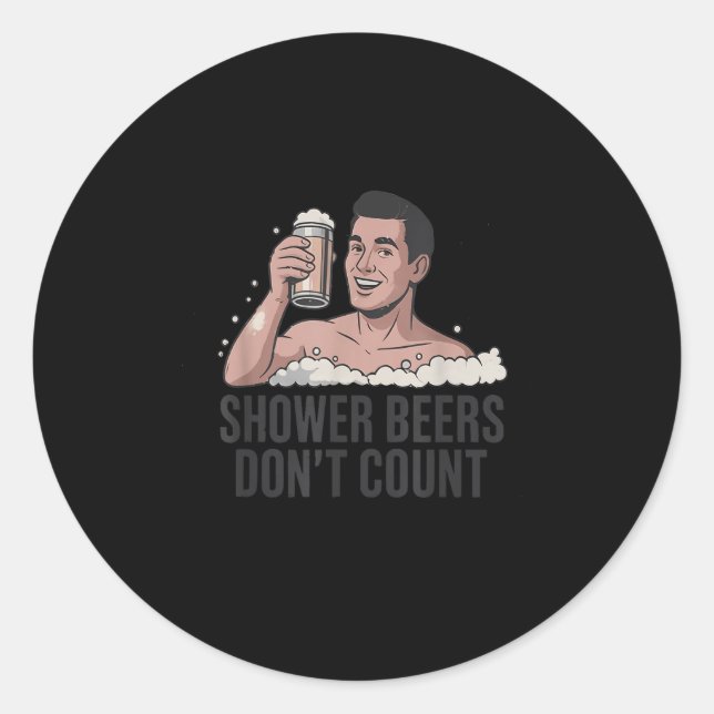 Shower Beers Don’t Count Funny Beer Lover Retro  Classic Round Sticker (Front)