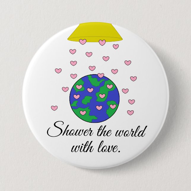Shower the World 7.5 Cm Round Badge (Front)