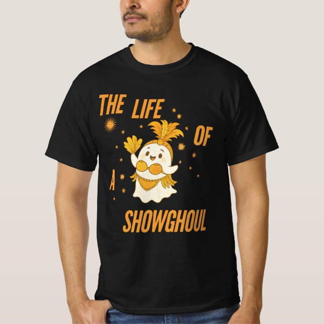 Showghoul Halloween | The Life of the Show Girl Gh T-Shirt (Front)