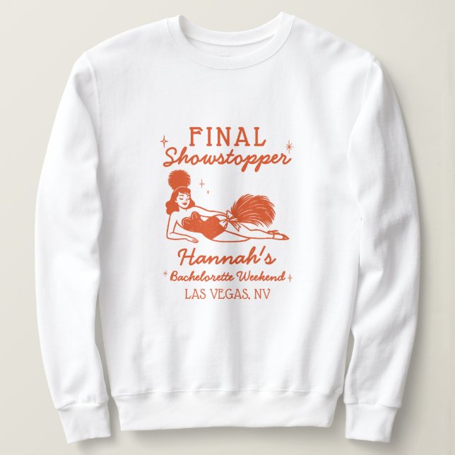 Showgirl Final Showstopper Bachelorette Sweatshirt (Design Front)
