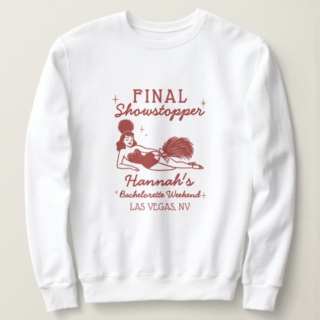 Showgirl Final Showstopper Bachelorette Sweatshirt (Design Front)