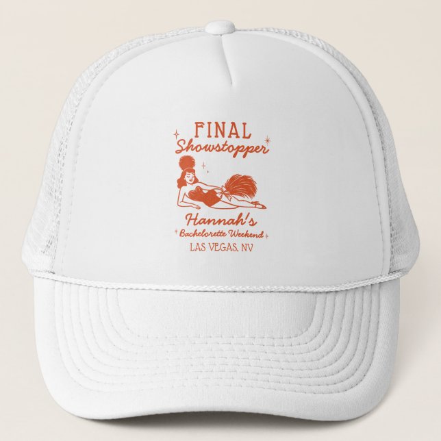 Showgirl Final Showstopper Bachelorette Trucker Hat (Front)