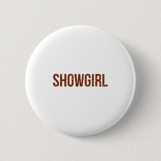 Showgirl - Pop Music Fan _1  6 Cm Round Badge