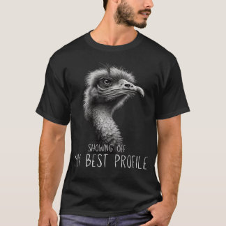Showing Off My Best Profile  Sarcastic Ostrich T-Shirt