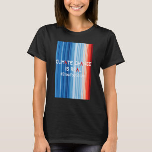 ShowYourStripes  CLIMATE CHANGE IS REAL Global War T-Shirt