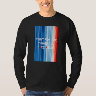 ShowYourStripes FIGHT FOR THE THINGS YOU CARE ABOU T-Shirt