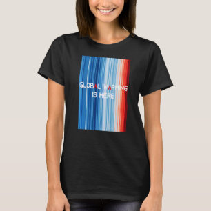 ShowYourStripes u2013 GLOBAL WARMING IS HERE Globa T-Shirt