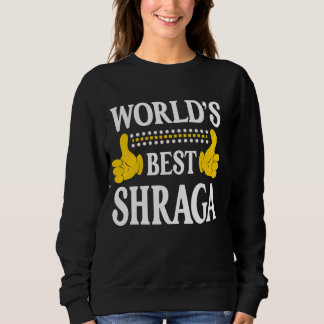 Shraga Personal Name Funny First Name World's Best Sweatshirt
