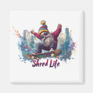 Shred Life - Cool Skateboarding Gnome Magnet
