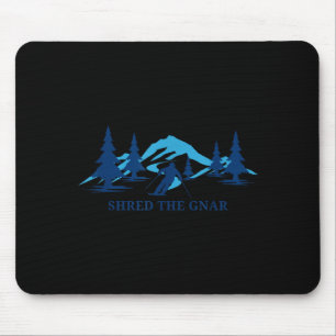 Shred the gnar funny ski resort skiing skier mouse pad