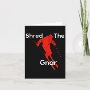 Shred The Gnar Powder Skiing Snowboarding S  Card