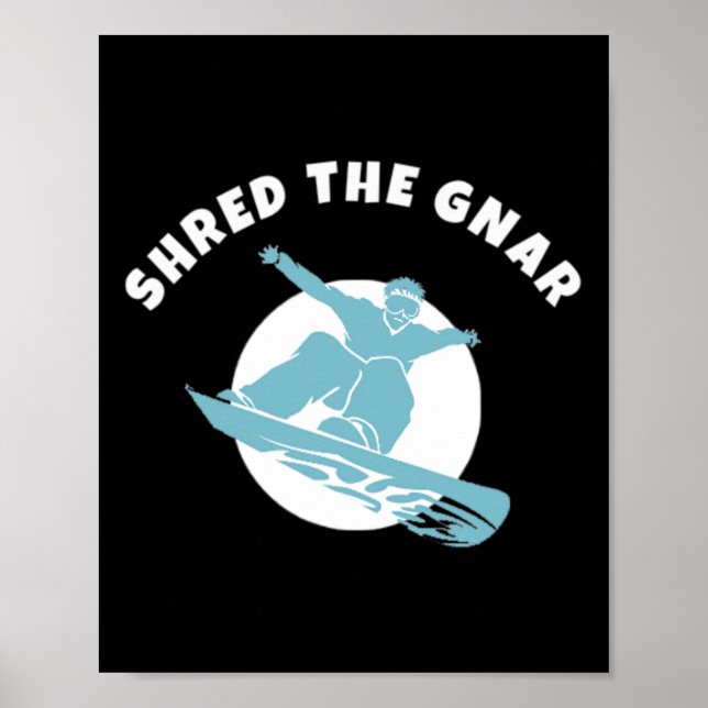 Shred The Gnar Snowboarding  Poster (Front)