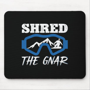 Shred The Gnar Snowboarding Snowboard Snowboarder Mouse Pad