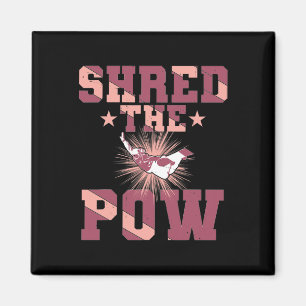 Shred The Pow Magnet