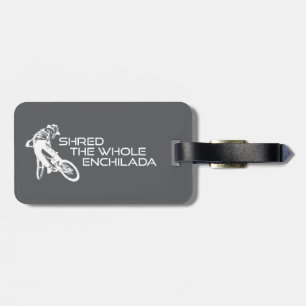 Shred The Whole Enchilada Moab Utah Luggage Tag