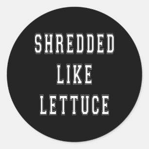 Shredded Like Lettuce Bodybuilding Funny Tee Shirt Classic Round Sticker