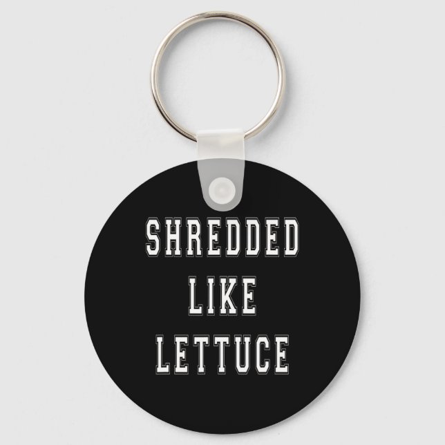 Shredded Like Lettuce Bodybuilding Funny Tee Shirt Key Ring (Front)