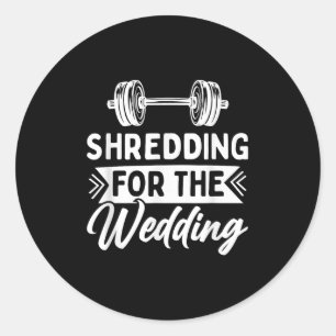 Shredding For The Wedding Bride And Groom Fitness Classic Round Sticker