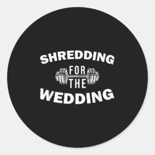 Shredding For The Wedding Bride And Groom Fitness Classic Round Sticker