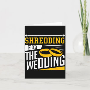 Shredding For The Wedding Funny Quote Marriage Gym Card