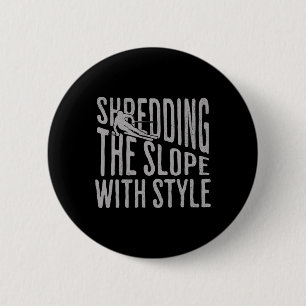 Shredding The Slope Skiing Shirt Funny Winter Spor 6 Cm Round Badge