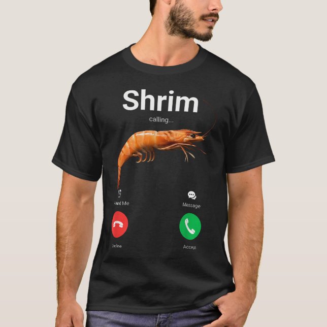Shrim Calling Decline Accept Phone Call T-Shirt (Front)