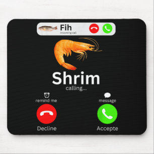Shrim calling funny meme fih incoming call mouse pad