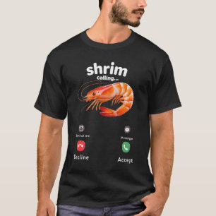 Shrim Is Calling Misspelled Phone Screen Shrimp Ca T-Shirt
