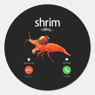 Shrim Is Calling, Misspelled Shrimp Incoming Call Classic Round Sticker
