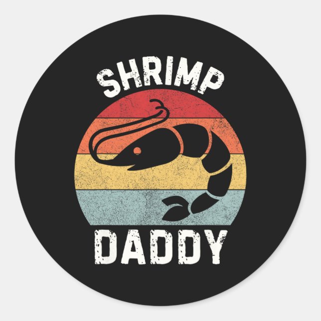 Shrimp Daddy  Classic Round Sticker (Front)