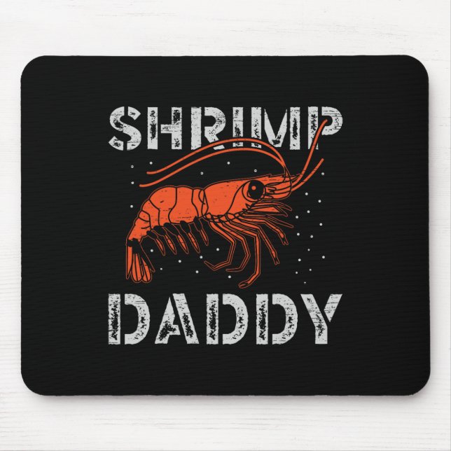 Shrimp Daddy Seafood Shellfish Fishing Prawn  Mouse Pad (Front)