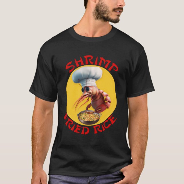 Shrimp Fried Rice Chinese Seafood T-Shirt (Front)