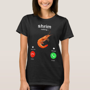 Shrimp Is Calling Funny Meme Mobile Call  T-Shirt