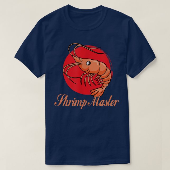 Shrimp Master Eating Seafood Prawns  T-Shirt (Design Front)
