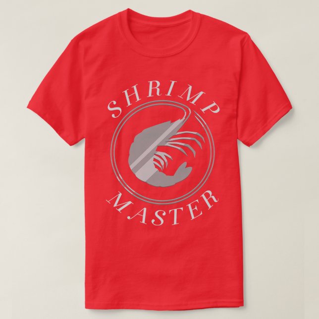 Shrimp Master Funny Saying Seafood Chef T-Shirt (Design Front)
