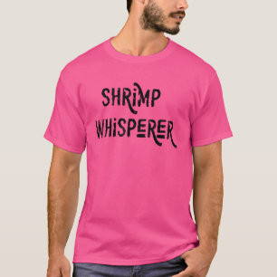 Shrimp Whisperer T-Shirt