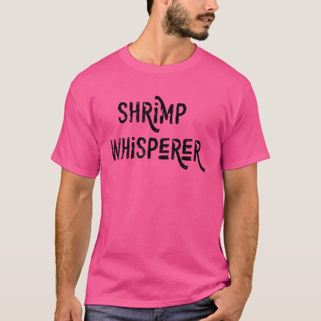 Shrimp Whisperer T-Shirt (Front)