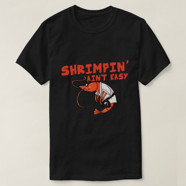 Shrimpin' Ain't Easy Gift Jiu Jitsu BJJ T-Shirt (Design Front)