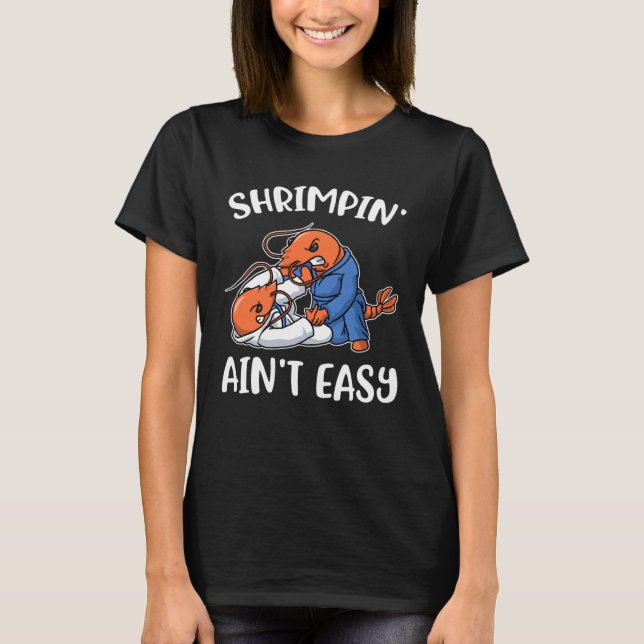 Shrimpin Aint Easy T-Shirt (Front)