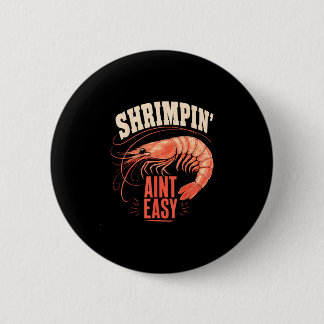 Shrimping fisherman coastal shrimp fishing  6 cm round badge
