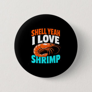 Shrimping life cajun seafood shrimps  6 cm round badge