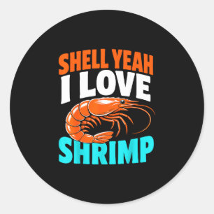 Shrimping life cajun seafood shrimps  classic round sticker