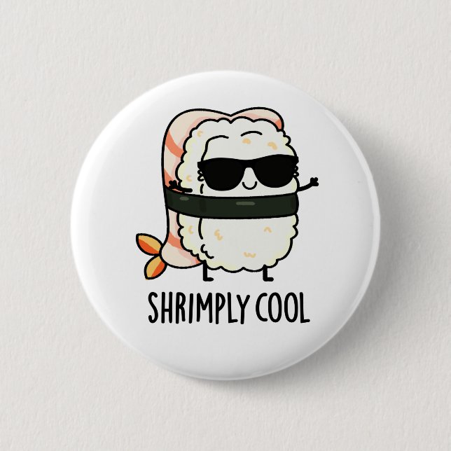 Shrimply Cool Funny Shrimp Sushi Pun  6 Cm Round Badge (Front)