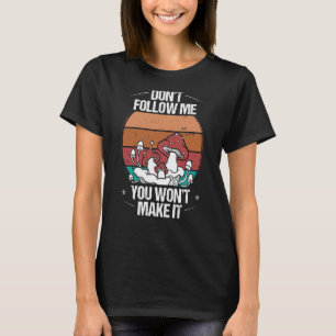 Shroom Collector Dont follow me Mushroom Collectin T-Shirt